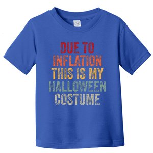 Due To Inflation This Is My Halloween Costume Toddler T-Shirt