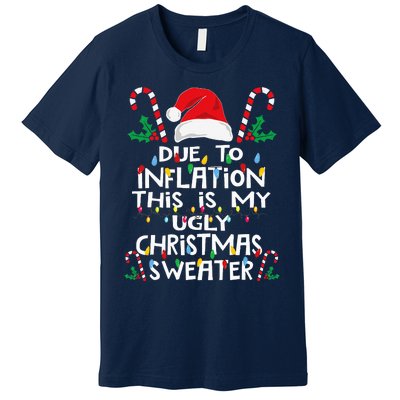 Due To Inflation Ugly Christmas Sweaters Premium T-Shirt