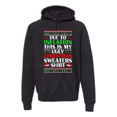 Due to Inflation Ugly Xmas Sweaters Premium Hoodie