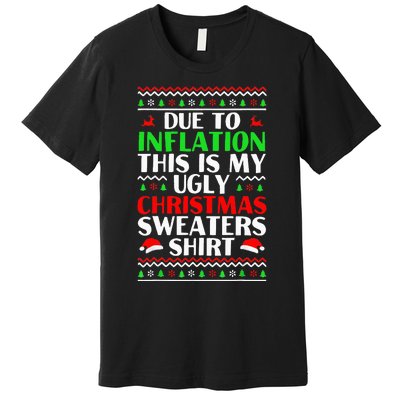 Due to Inflation Ugly Xmas Sweaters Premium T-Shirt