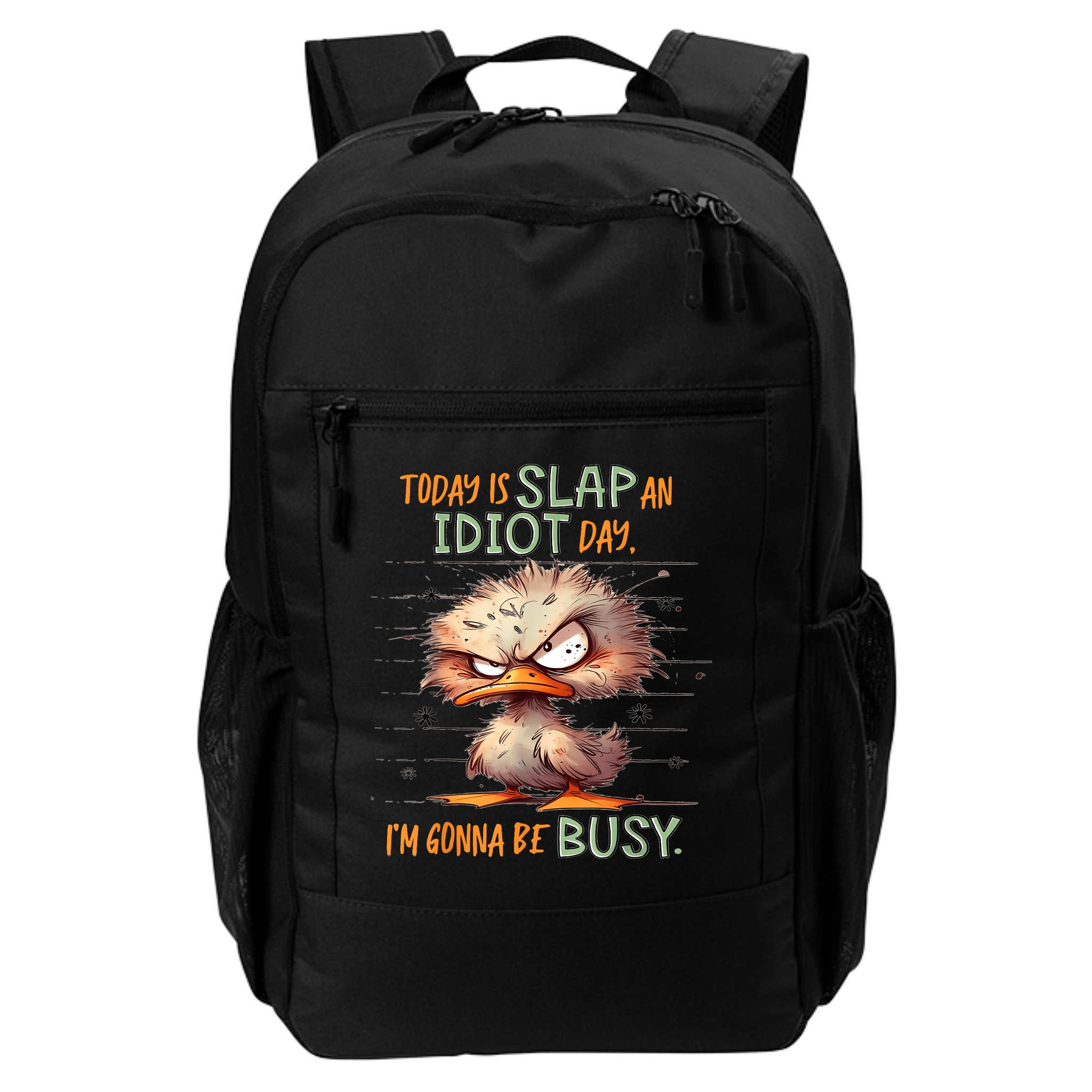 Duck Today Is Slap An Idiot Day I’M Gonna Be Busy Backpack