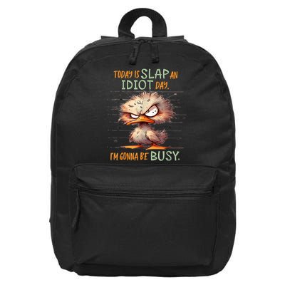 Duck Today Is Slap An Idiot Day I’M Gonna Be Busy 16 in Basic Backpack