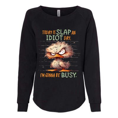 Duck Today Is Slap An Idiot Day I’M Gonna Be Busy Womens California Wash Sweatshirt