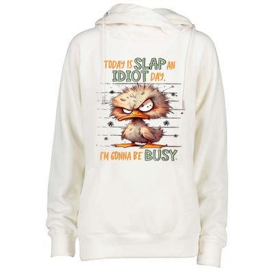 Duck Today Is Slap An Idiot Day I’M Gonna Be Busy Womens Funnel Neck Pullover Hood