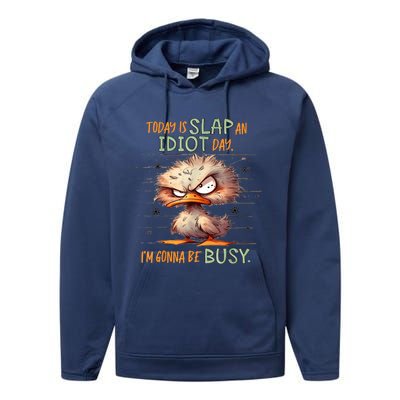 Duck Today Is Slap An Idiot Day I’M Gonna Be Busy Performance Fleece Hoodie