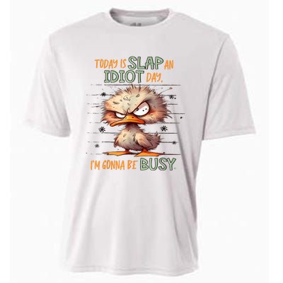 Duck Today Is Slap An Idiot Day I’M Gonna Be Busy Cooling Performance Crew T-Shirt