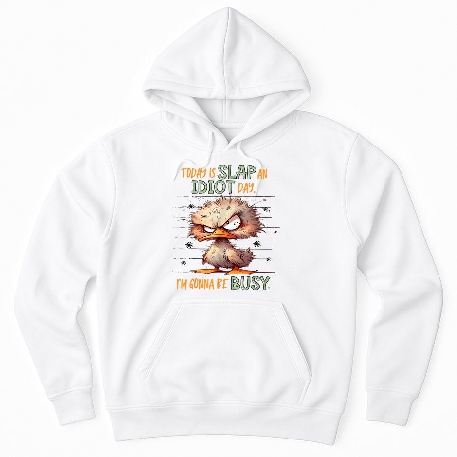 Duck Today Is Slap An Idiot Day I’M Gonna Be Busy Hoodie
