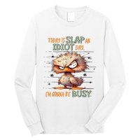 Duck Today Is Slap An Idiot Day I’M Gonna Be Busy Long Sleeve Shirt