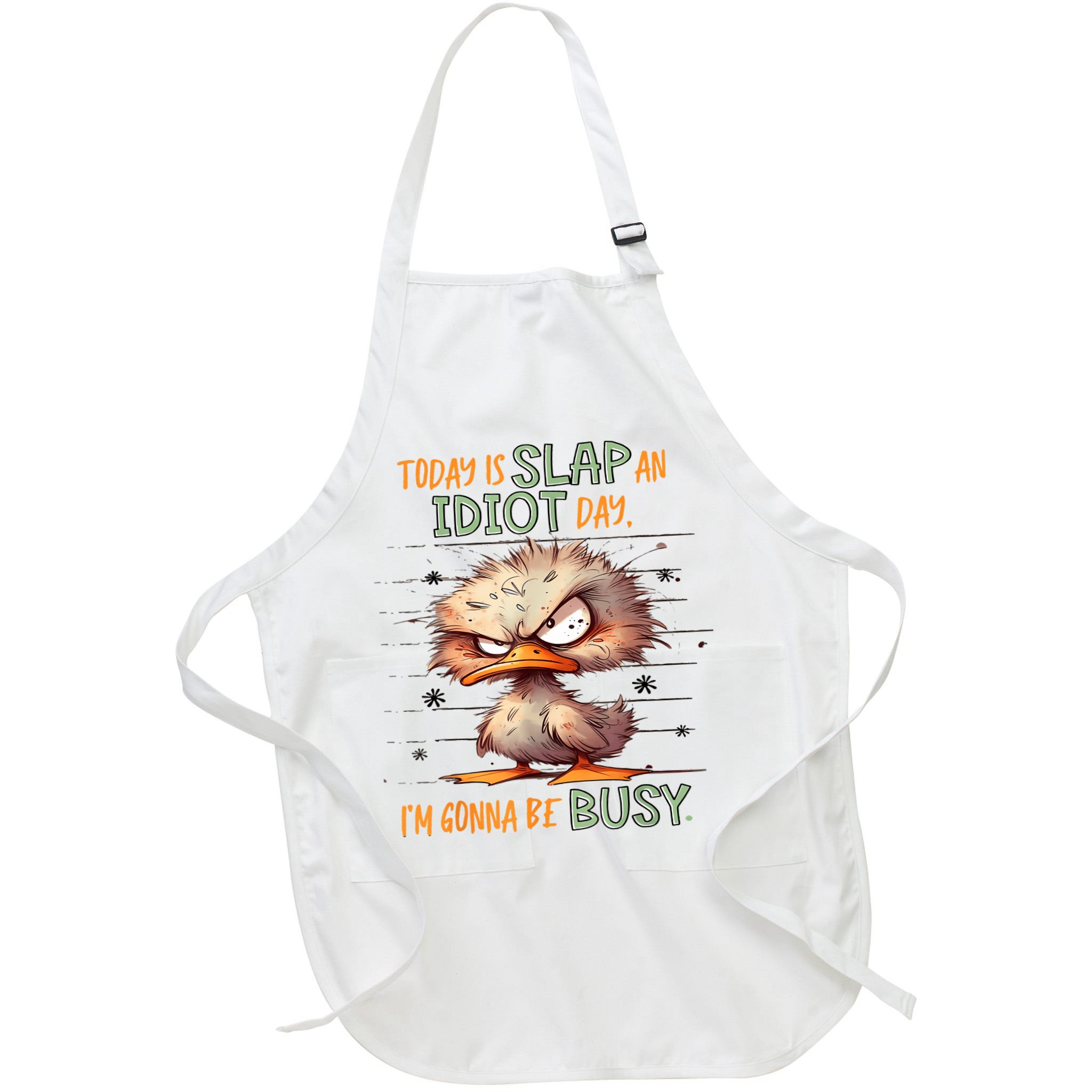 Duck Today Is Slap An Idiot Day I’M Gonna Be Busy Apron