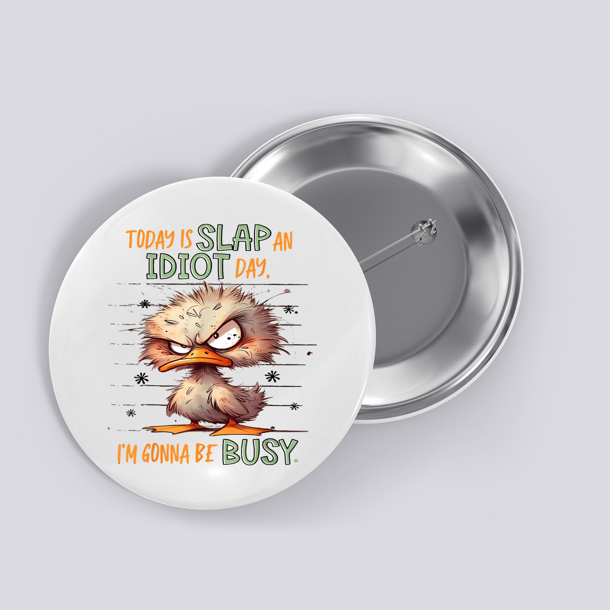 Duck Today Is Slap An Idiot Day I’M Gonna Be Busy Button