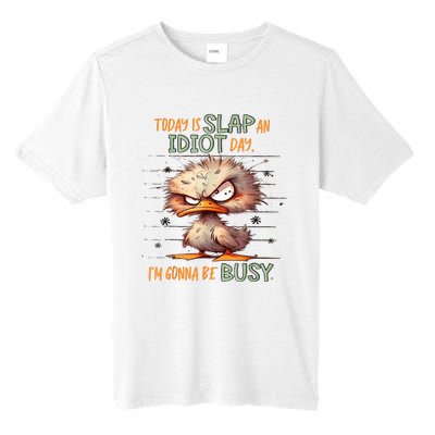 Duck Today Is Slap An Idiot Day I’M Gonna Be Busy Tall Fusion ChromaSoft Performance T-Shirt