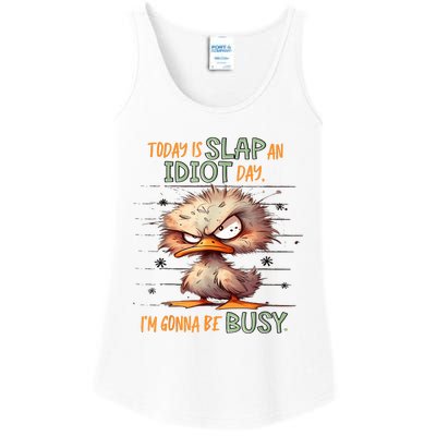 Duck Today Is Slap An Idiot Day I’M Gonna Be Busy Ladies Essential Tank