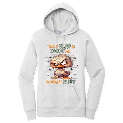 Duck Today Is Slap An Idiot Day I’M Gonna Be Busy Women's Pullover Hoodie