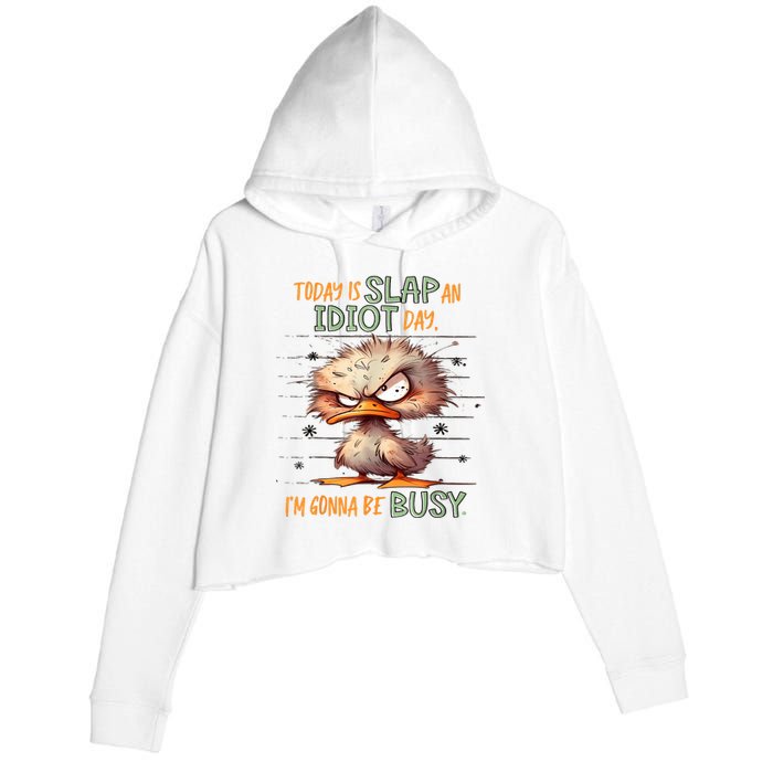 Duck Today Is Slap An Idiot Day I’M Gonna Be Busy Crop Fleece Hoodie