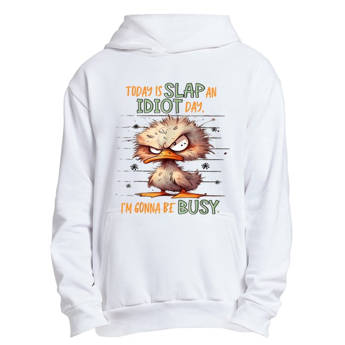 Duck Today Is Slap An Idiot Day I’M Gonna Be Busy Urban Pullover Hoodie