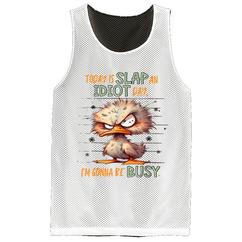 Duck Today Is Slap An Idiot Day I’M Gonna Be Busy Mesh Reversible Basketball Jersey Tank