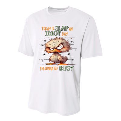 Duck Today Is Slap An Idiot Day I’M Gonna Be Busy Performance Sprint T-Shirt