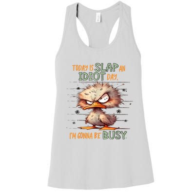 Duck Today Is Slap An Idiot Day I’M Gonna Be Busy Women's Racerback Tank