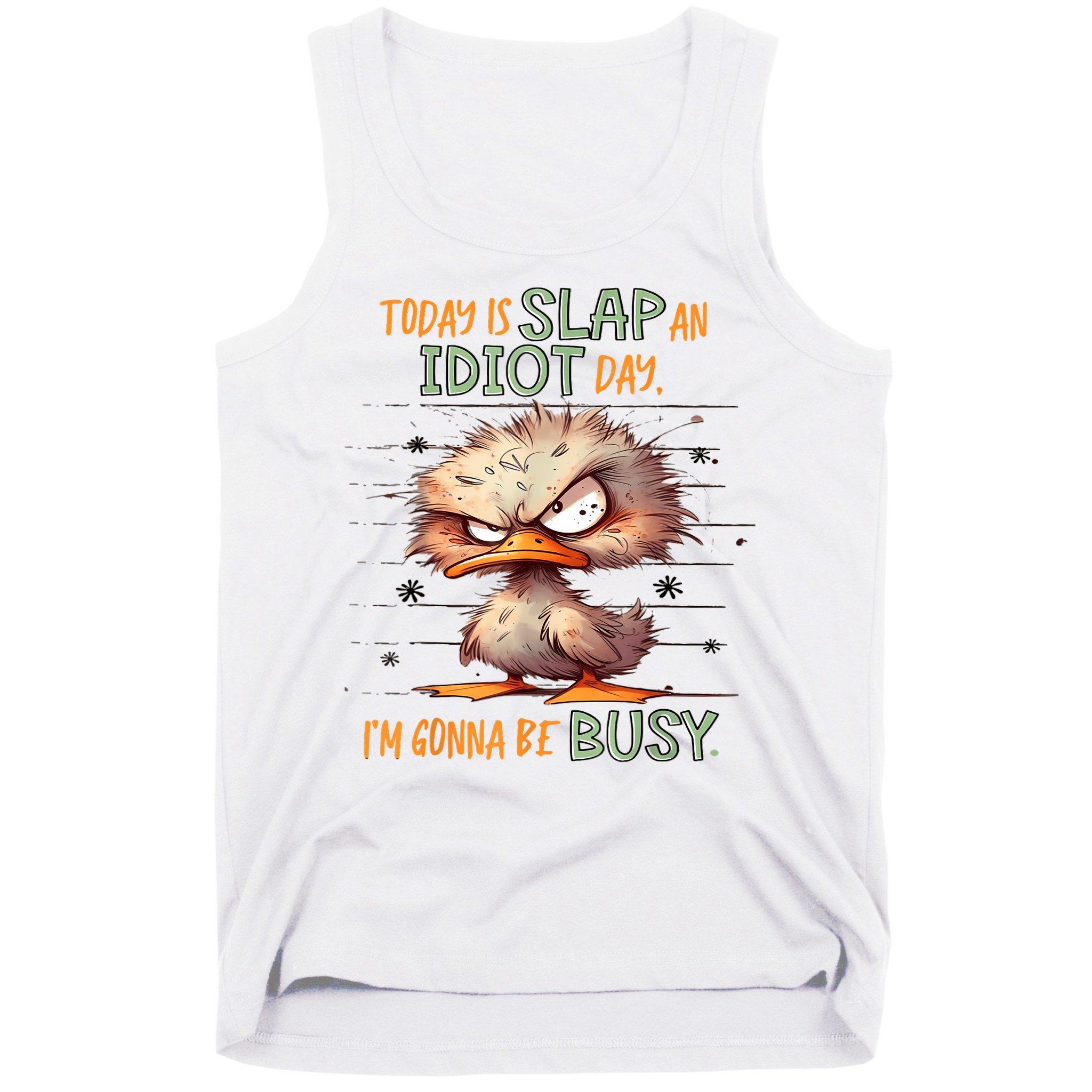 Duck Today Is Slap An Idiot Day I’M Gonna Be Busy Tank Top