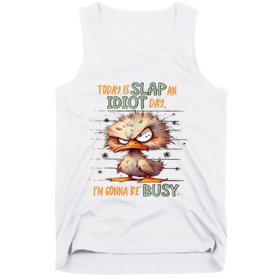 Duck Today Is Slap An Idiot Day I’M Gonna Be Busy Tank Top