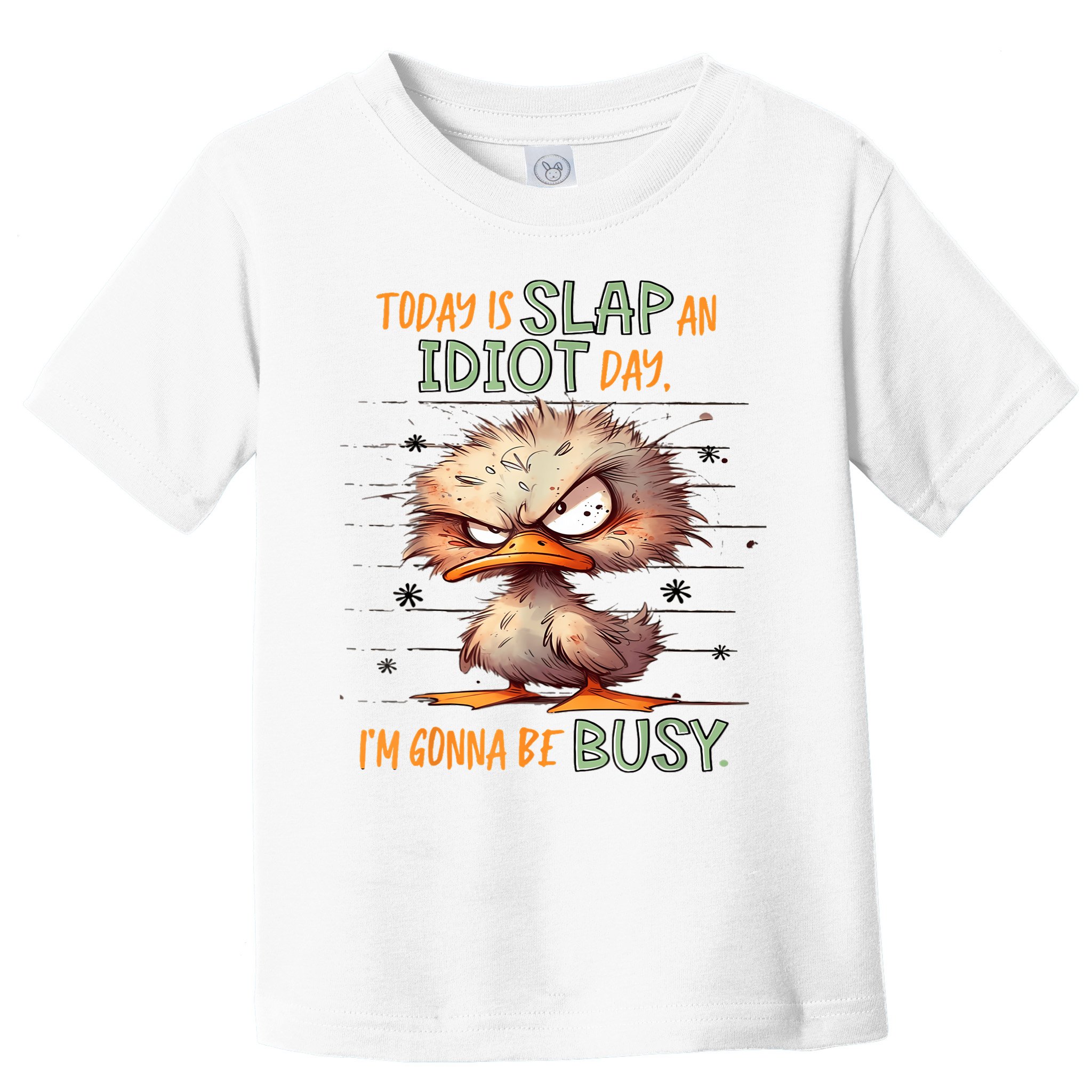 Duck Today Is Slap An Idiot Day I’M Gonna Be Busy Toddler T-Shirt