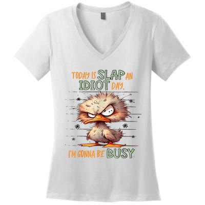 Duck Today Is Slap An Idiot Day I’M Gonna Be Busy Women's V-Neck T-Shirt