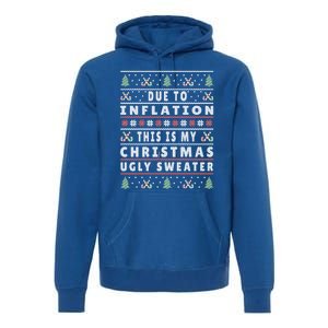 Due To Inflation Ugly Christmas Funny Xmas Quote Gift Premium Hoodie