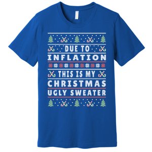 Due To Inflation Ugly Christmas Funny Xmas Quote Gift Premium T-Shirt