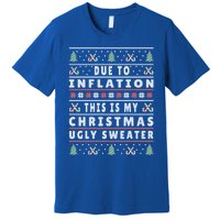 Due To Inflation Ugly Christmas Funny Xmas Quote Gift Premium T-Shirt