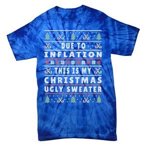 Due To Inflation Ugly Christmas Funny Xmas Quote Gift Tie-Dye T-Shirt