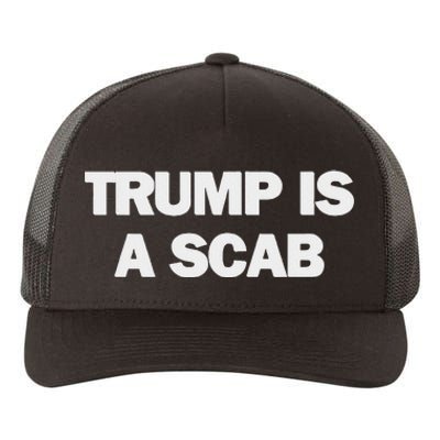 Donald Trump Is A Scab Yupoong Adult 5-Panel Trucker Hat