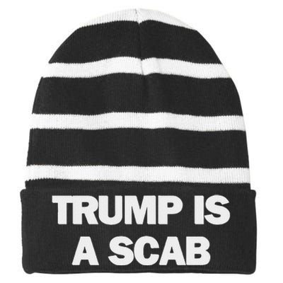 Donald Trump Is A Scab Striped Beanie with Solid Band