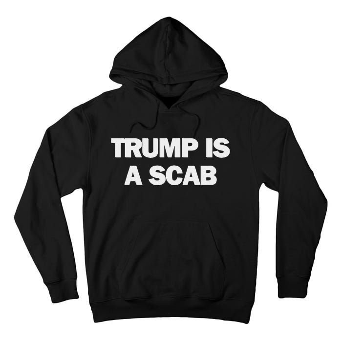 Donald Trump Is A Scab Tall Hoodie