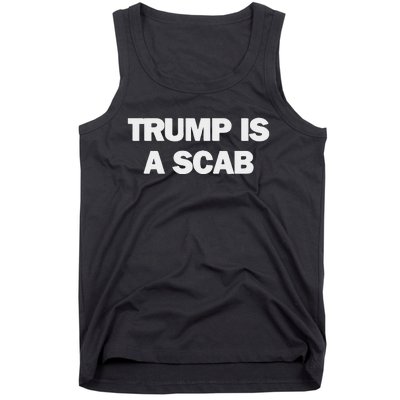 Donald Trump Is A Scab Tank Top