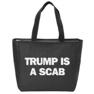 Donald Trump Is A Scab Zip Tote Bag