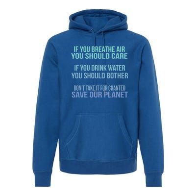 Dont Take It For Granted Save Our Planet Funny Gift Premium Hoodie