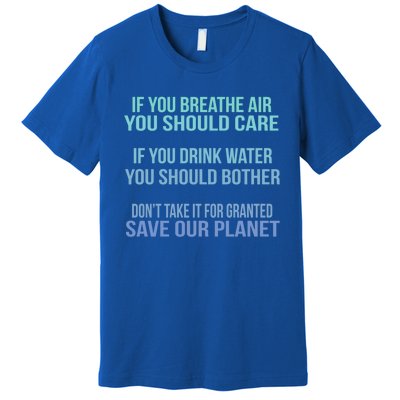 Dont Take It For Granted Save Our Planet Funny Gift Premium T-Shirt