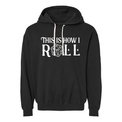 D20 This Is How I Roll Funny Dungeon Gamer Dragon Dice Garment-Dyed Fleece Hoodie