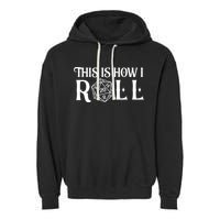 D20 This Is How I Roll Funny Dungeon Gamer Dragon Dice Garment-Dyed Fleece Hoodie