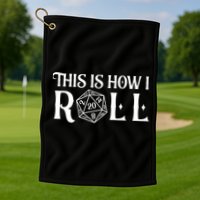 D20 This Is How I Roll Funny Dungeon Gamer Dragon Dice Golf Towel