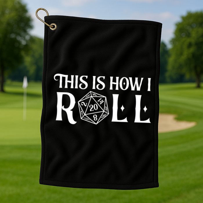 D20 This Is How I Roll Funny Dungeon Gamer Dragon Dice Golf Towel