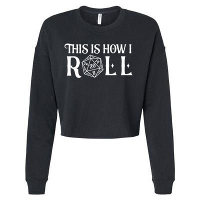 D20 This Is How I Roll Funny Dungeon Gamer Dragon Dice Cropped Pullover Crew
