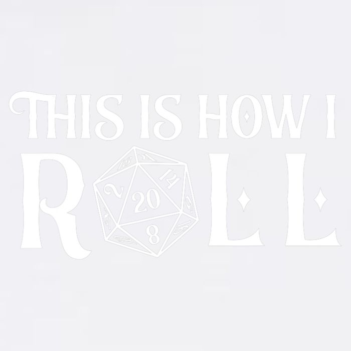 D20 This Is How I Roll Funny Dungeon Gamer Dragon Dice Garment-Dyed Sweatshirt