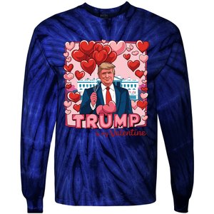 Donald Trump Is My Valentine Funny Trump Lovers Tie-Dye Long Sleeve Shirt