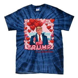 Donald Trump Is My Valentine Funny Trump Lovers Tie-Dye T-Shirt