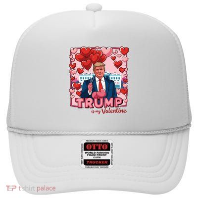 Donald Trump Is My Valentine Funny Trump Lovers High Crown Mesh Back Trucker Hat