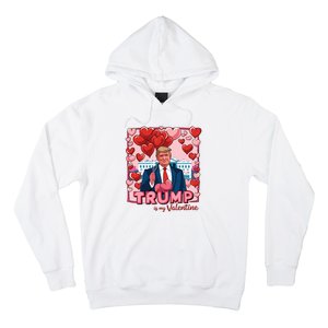 Donald Trump Is My Valentine Funny Trump Lovers Hoodie