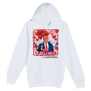 Donald Trump Is My Valentine Funny Trump Lovers Premium Pullover Hoodie