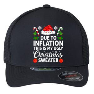 Due to Inflation This is My Ugly Sweater For Christmas Flexfit Unipanel Trucker Cap