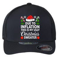 Due to Inflation This is My Ugly Sweater For Christmas Flexfit Unipanel Trucker Cap